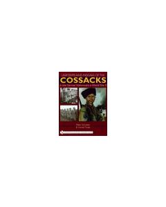 COSSACKS
This Book Examines The Uniforms And Badges Of An Almost Forgotten Group Of Soldiers
– Don, Kuban, Terek And Siberian Cossack Units That Fought With The German Wehrmacht 
during World War II