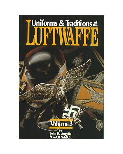 Uniforms And Traditions Of The Luftwaffe Volume 3
by John R Angolia & Adolf Schlicht