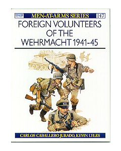 Forign Volunteers Of The Wehrmacht 1941-45